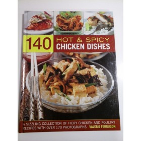 140 HOT & SPICY CHICKEN DISHES  -  A SIZZLING OF FIERY CHICKEN AND POULTRY RECIPES WITH OVER 170 PHOTOGRAPHS  -  VALERIE FERGUSON  